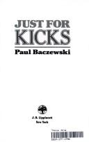 Cover of: Just for kicks | Paul Baczewski
