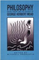 Cover of: Philosophy, social theory, and the thought of George Herbert Mead