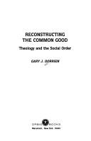 Cover of: Reconstructing the common good: theology and the social order