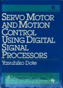 Servo motor and motion control using digital signal processors by Yasuhiko Dote