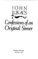 Cover of: Confessions of an Original Sinner by John Lukacs