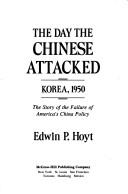 Cover of: The day the Chinese attacked: Korea, 1950 : the story of the failure of America's China policy