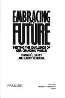 Cover of: Embracing the future: meeting the challenge of our changing world