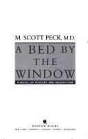 Cover of: A bed by the window by M. Scott Peck