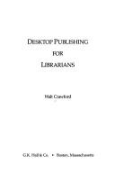 Cover of: Desktop publishing for librarians