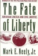 Cover of: The fate of liberty: Abraham Lincoln and civil liberties