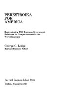 Cover of: Perestroika for America: restructuring U.S. business-government relations for competitiveness in the world economy