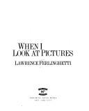 Cover of: When I look at pictures by Lawrence Ferlinghetti