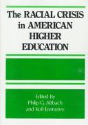 The Racial crisis in American higher education by Philip G. Altbach, Kofi Lomotey