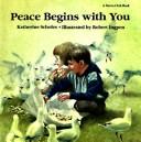 Cover of: Peace begins with you by Katherine Scholes