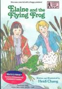 Cover of: Elaine and the flying frog by Heidi Chang, Heidi Chang