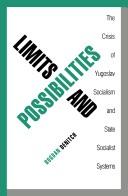Cover of: Limits and possibilities: the crisis of Yugoslav socialism and state socialist systems