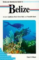 Cover of: Diving and snorkeling guide to Belize by Franz Oswald Meyer