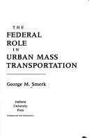 The federal role inurban mass transportation by George M. Smerk