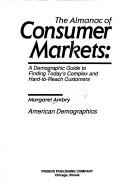 Cover of: The almanac of consumer markets: a demographic guide to finding today's complex and hard-to-reach customers