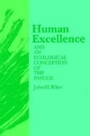 Cover of: Human excellence and an ecological conception of the psyche