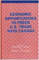 Cover of: Economic opportunities in freer U.S. trade with Canada