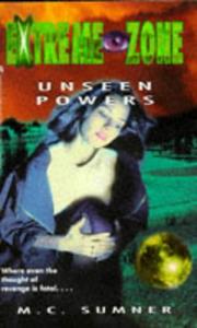 Cover of: UNSEEN POWERS EXTREME ZONE 3 (Extreme Zone) by M.C. Sumner