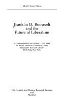 Cover of: Franklin D. Roosevelt and the future of liberalism: a conference held on October 11-12, 1989, W. Averell Harriman Conference Center, Franklin D. Roosevelt Library, Hyde Park, New York