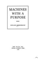 Cover of: Machines with a purpose by H. H. Rosenbrock