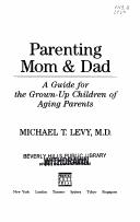 Parenting Mom and Dad by Michael T. Levy