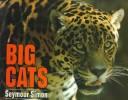 Cover of: Big cats | Seymour Simon