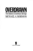Cover of: Overdrawn by Michael A. Robinson