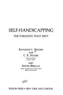 Cover of: Self-handicapping by Raymond L. Higgins