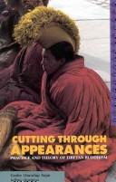 Cover of: Cutting through appearances by [translated from the Tibetan with an introduction and notes by] Lhundup Sopa, Jeffrey Hopkins ; associate editor for part two: Anne C. Klein ; with a foreword by the Dalai Lama.