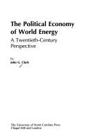 The political economy of world energy by John Garretson Clark