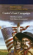 Cover of: Custer's last campaign: Mitch Boyer and the Little Bighorn reconstructed