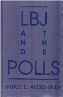 Cover of: LBJ and the polls by Bruce E. Altschuler
