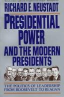 Cover of: Presidential power and the modern presidents by Richard E. Neustadt