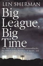 Cover of: Big league, big time: the birth of the Arizona Diamondbacks, the billion-dollar business of sports, and the power of the media in America