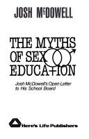 Cover of: The myths of sex education: Josh McDowell's open letter to his school board