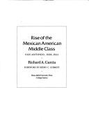 Cover of: Rise of the Mexican American middle class: San Antonio, 1929-1941