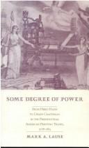 Cover of: Some degree of power: from hired hand to union craftsman in the preindustrial American printing trades, 1778-1815