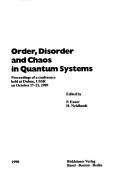 Cover of: Order, disorder, and chaos in quantum systems: [proceedings of a conference held at Dubna, USSR, on October 17-21, 1989]