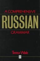 Cover of: A comprehensive Russian grammar by Terence Leslie Brian Wade
