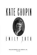 Cover of: Kate Chopin by Emily Toth