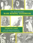 Cover of: The prop builder's mask-making handbook
