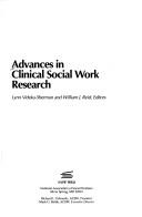 Cover of: Advances in clinical social work research by Lynn Videka-Sherman and William J. Reid, editors.