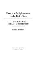 Cover of: From the enlightenment to the police state: the public life of Johann Anton Pergen