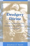 Cover of: Drudgery divine by Jonathan Z. Smith