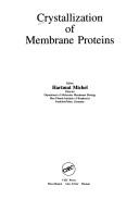 Crystallization of membrane proteins by Hartmut Michel