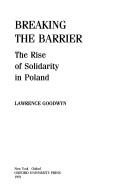 Cover of: Breaking the barrier: the rise of Solidarity in Poland