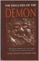 Cover of: The disguises of the demon: the development of the Yakṣa in Hinduism and Buddhism