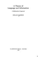 Cover of: A theory of language and information: a mathematical approach