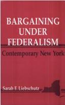 Cover of: Bargaining under federalism by Sarah F. Liebschutz
