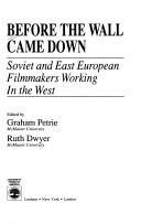 Cover of: Before the Wall came down: Soviet and East European filmmakers working in the West